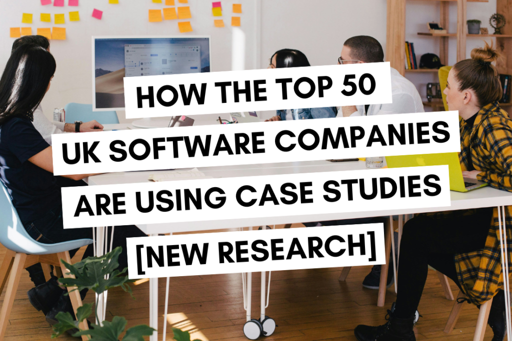 How the top 50 UK software companies are using case studies new research