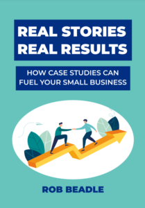 real stories real results how case studies can fuel your small business